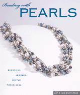 Beading with Pearls: Beautiful Jewelry, Simple Techniques - Campell, Jean (Editor)