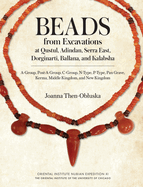 Beads from Excavations at Qustul, Adindan, Serra East, Dorginarti, Ballana, and Kalabsha: A-Group, Post-A-Group, C-Group, N-Type, P-Type, Pan Grave, Kerma, Middle Kingdom, and New Kingdom