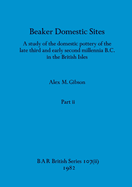 Beaker Domestic Sites, Part ii: A study of the domestic pottery of the late third and early second millennia B.C. in the British Isles