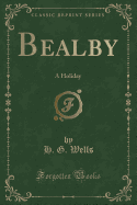 Bealby: A Holiday (Classic Reprint)