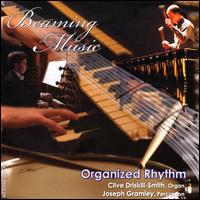 Beaming Music - Clive Driskill-Smith (organ); Joseph Gramley (percussion); Organized Rhythm