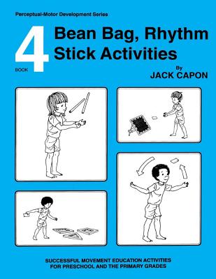 Bean Bag, Rhythm Stick Activities: Book 4 - Alexander, Frank, Professor (Editor), and Capon, Jack