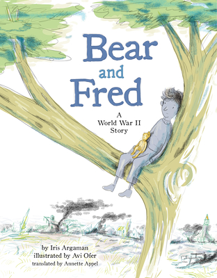 Bear and Fred: A World War II Story - Argaman, Iris, and Appel, Annette (Translated by)