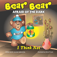 Bear Bear Afraid of the Dark I think not