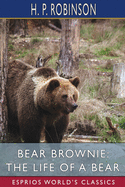 Bear Brownie: The Life of a Bear (Esprios Classics): From Animal Autobiographies