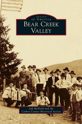 Bear Creek Valley - McNeish, Jeff, and Carbon County Historical Society
