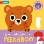 Bear Cub, Bear Cub, PEEKABOO: With grab-and-pull pages and a mirror