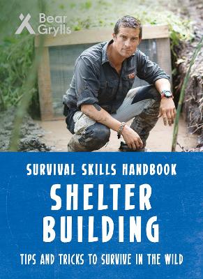 Bear Grylls Survival Skills: Shelter Building - Grylls, Bear