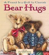 Bear Hugs: A Friend is a Gift to Cherish