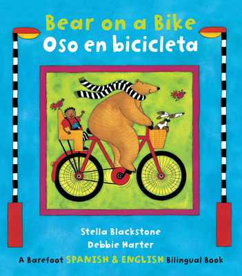 Bear on a Bike / Oso En Bicicleta - Blackstone, Stella, and Harter, Debbie (Illustrator)