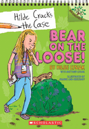 Bear on the Loose!: A Branches Book (Hilde Cracks the Case #2): A Branches Book Volume 2