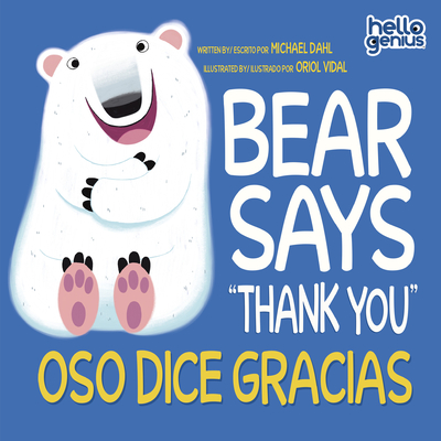 Bear Says Thank You/Oso Dice Gracias - Dahl, Michael, and Vidal, Oriol (Illustrator)