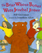 Bear Whose Bones Were Jezebel Jones - Grossman, Bill