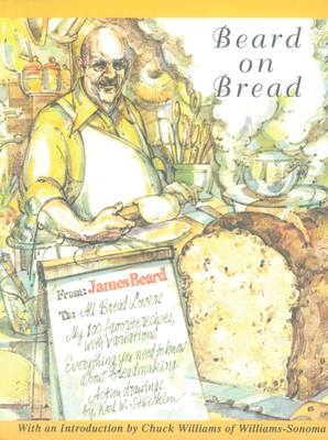 Beard on Bread: A Cookbook - Beard, James