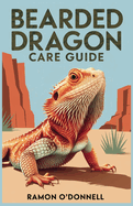 Bearded Dragon Care Guide: A Step-by-Step Care Instructions for Beginners and Enthusiasts