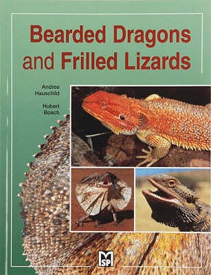 Bearded Dragons and Frilled Lizards - Hauschild, Andree, and Bosch, Hubert