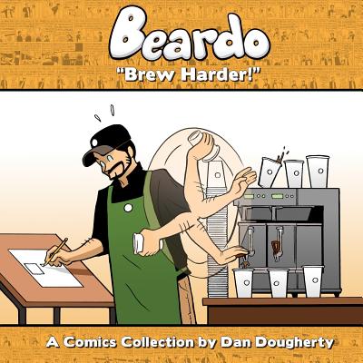 Beardo: Brew Harder! - Dougherty, Dan