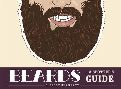 Beards: a Spotter's Guide - Cara Frost-Sharratt
