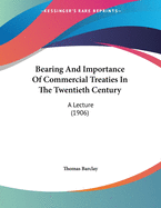 Bearing And Importance Of Commercial Treaties In The Twentieth Century: A Lecture (1906)