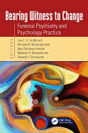 Bearing Witness to Change: Forensic Psychiatry and Psychology Practice