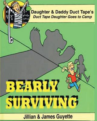 Bearly Surviving - Guyette, Jillian P, and Guyette, James M, Jr.