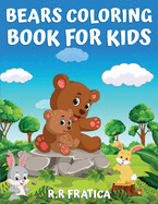 Bears coloring book for kids: Coloring Book for Kids, Teenagers Boys and Girls, Having Fun With High-Quality Pictures