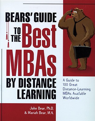 Bears' Guide to the Best MBAs by Distance Learning - Bear, John, PH.D., and Bear, Mariah P