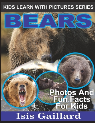 Bears: Photos and Fun Facts for Kids - Gaillard, Isis