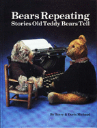 Bears Repeating: Stories Old Teddy Bears Tell - Michaud, Terry, and Michaud, Doris