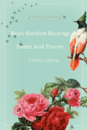 Bea's Random Buzzings: Sweet and Thorny: A Poetry Collection - Diamond, Beatrice