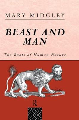 Beast and Man: The Roots of Human Nature - Midgley, Mary, Dr.