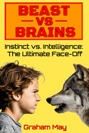 Beast vs. Brains: Wild Instinct vs. Human Brainpower