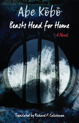 Beasts Head for Home - Abe, K b , and Calichman, Richard (Translated by)