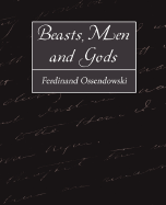 Beasts, Men and Gods - Ossendowski, Ferdinand