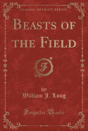 Beasts of the Field (Classic Reprint)