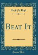 Beat It (Classic Reprint)