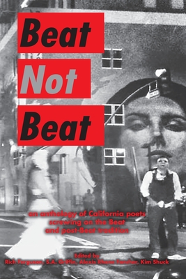 Beat Not Beat: An Anthology of California Poets Screwing on the Beat and Post-Beat Tradition - Griffin, S a (Editor), and Rhone Fancher, Alexis (Editor), and Shuck, Kim (Editor)