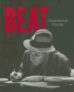 Beat: Photographs of the Beat Poetry Era - Felver, Christopher