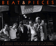 Beat & Pieces: A Complete Story of the Beat Generation in the Words of Fernanda Pivano with Photographs by Allen Ginsberg - Pivano, Fernanda, and Ginsberg, Allen (Photographer)