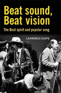 Beat Sound, Beat Vision: The Beat Spirit and Popular Song