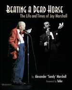 Beating a Dead Horse: The Life and Times of Jay Marshall - Marshall, Alexander