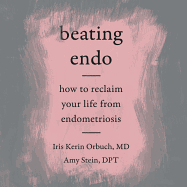 Beating Endo: A Holistic Treatment Plan for Endometriosis