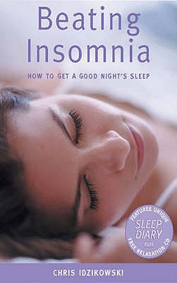 Beating Insomnia: How to Get a Good Night's Sleep - Idzikowski, Chris