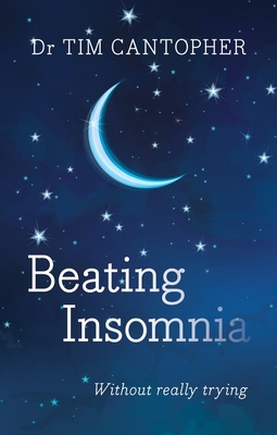 Beating Insomnia: Without Really Trying - Cantopher, Tim