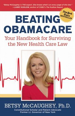 Beating Obamacare: Your Handbook for the New Healthcare Law - McCaughey, Betsy