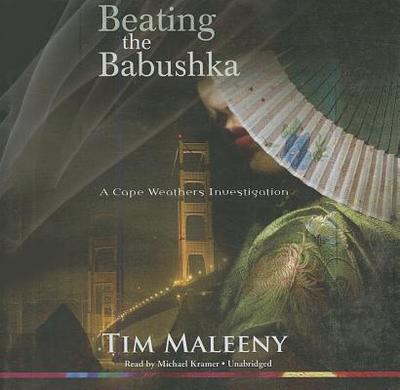 Beating the Babushka - Maleeny, Tim, and Kramer, Michael (Read by), and Poisoned Pen Press (Prologue by)