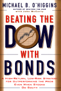 Beating the Dow with Bonds: A High Return, Low Risk Strategy for Outperforming the Pros Even When Stocks Go South