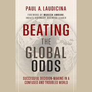 Beating the Global Odds: Successful Decision-Making in a Confused and Troubled World