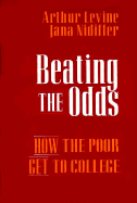 Beating the Odds: How the Poor Get to College - Levine, Arthur, Professor, and Nidiffer, Jana