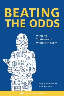 Beating The Odds: Winning Strategies of Women in STEM - Burke, Patty Rowland, and Simmons, Kelly